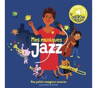 Charlotte Roederer – Mes musiques jazz – Mes petits imagiers sonores – Dès 1 an