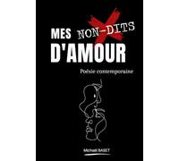Mes non-dits d'amour: Poésie contemporaine