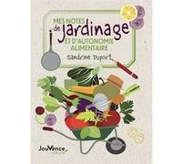 Mes notes de jardinage et d'autonomie alimentaire Sandrine Duport (Auteur)