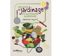 Mes notes de jardinage et d'autonomie alimentaire - Sandrine Duport - Jouvence - broché - Guide