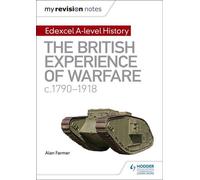 Mes notes de révision : Edexcel A-level History : L'expérience britannique de la guerre, c1790-1918
