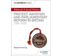 Mes notes de révision : Edexcel A-level History : Protestation, agitation et réforme parlementaire en Grande-Bretagne 1780-1928
