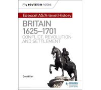 Mes notes de révision : Edexcel AS/A-level History : Grande-Bretagne, 1625-1701 : Conflit, révolution et colonisation