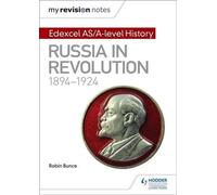 Mes notes de révision : Edexcel AS/A-level History : Russia in revolution, 1894-1924,