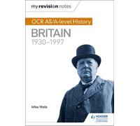 Mes notes de révision : OCR AS/A-level History : La Grande-Bretagne 1930-1997