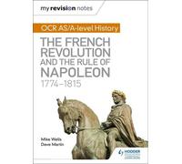 Mes notes de révision : OCR AS/A-level History : La Révolution française et le règne de Napoléon 1774-1815