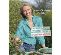 Mes nouvelles recettes faciles & gourmandes Anne-Charlotte Pontabry (Auteur)