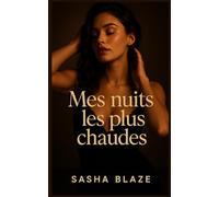 Mes nuits les plus chaudes: 30 récits brûlants pour fantasmer sans filtre