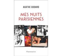 Mes nuits parisiennes - Agathe Godard - Flammarion - broché - Essai
