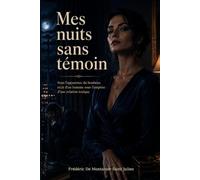 Mes nuits sans témoin: Sous l'apparence du bonheur, récit d'un homme sous l'emprise d'une relation toxique