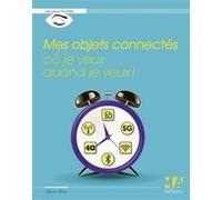 Mes objets connectes ou je veux quand je veux Olivier Abou (Auteur)