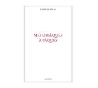 Mes obseques a paques - Julien Dunilac - Slatkine - broché - Roman