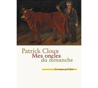 Mes oncles du dimanche Le temps qu'il fait - Patrick Cloux - Le Temps Qu'il Fait - broché - Roman