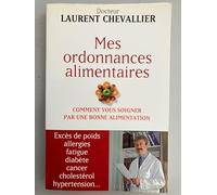 Mes ordonnances alimentaires: Comment vous soigner par une bonne alimentation