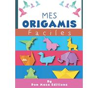 Mes ORIGAMI Faciles: Origami animaux | livre pliage papier en couleur | Origamis faciles enfants dés 4 ans | Idéal pour cadeau