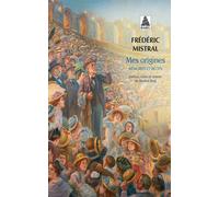 Mes origines Mémoires et récits - Frédéric Mistral - Actes sud - Poche - Roman
