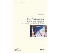 Eva Toulouze – Mes Oudmourties – Notes de terrain er réflexions sur un peuple finno-ougrien
