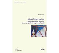 Eva Toulouze – Mes Oudmourties – Notes de terrain er réflexions sur un peuple finno-ougrien