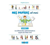 Mes Papiers Et Moi - Livret 1, Les Démarches Administratives Auprès De L'état Civil
