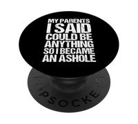 Mes Parents disaient Que Je pouvais être n'importe Quoi, Alors Je suis devenu Un abruti PopSockets PopGrip Adhésif