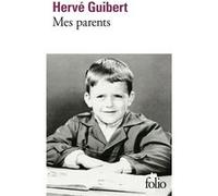 Hervé Guibert – Mes parents – Biographie – Poche