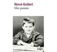 Hervé Guibert – Mes parents – Biographie – Poche