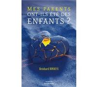 Mes parents ont-ils été des enfants ? Bonness Reinhard (Auteur)