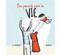 Mes parents pour la vie Elsa Devernois (Auteur), Stéphane-Yves Barroux (Illustration)