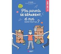 Mes parents se séparent, et moi dans tout ça ?