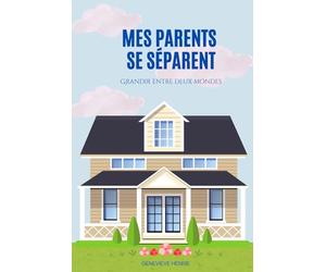 Mes parents se séparent: Grandir entre deux mondes