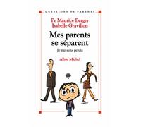Mes parents se séparent Je me sens perdu - Maurice Berger - Albin Michel - broché - Guide