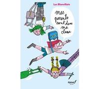 Mes parents sont dans ma classe Luc Blanvillain (Auteur), Nathalie Desforges (Illustration)