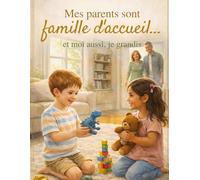 Mes parents sont famille d'accueil.....Et moi aussi , Je grandis