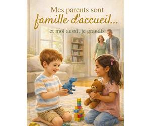 Mes parents sont famille d'accueil.....Et moi aussi , Je grandis