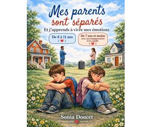 Mes parents sont Séparés - Et j'apprends a grandir avec ceux que J'aime