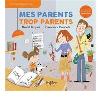 Mes parents trop parents - Benoît Broyart - Hygee - broché - Album jeunesse