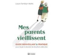 Mes parents vieillissent Laura Tamblyn Watts (Auteur)