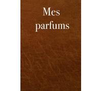 Mes parfums - entrez votre collection de parfums dans ce livre, 120 pages, cadeau pour les amateurs de parfums