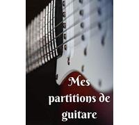 Mes Partitions De Guitare: 100 Partitions (Tablatures) De Guitare Vierges Prêtes À L'emploi Et À Remplir Pour Garder Toutes Ses Musiques Dans Un Seul Carnet - Couverture "Guitare Rouge Et Blanche