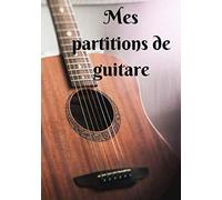 Mes Partitions De Guitare: 100 Partitions (Tablatures) De Guitare Vierges Prêtes À L'emploi Et À Remplir Pour Garder Toutes Ses Musiques Dans Un Seul Carnet - Couverture "Guitare Sur Un Coussin