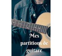 Mes Partitions De Guitare: 100 Partitions (Tablatures) De Guitare Vierges Prêtes À L'emploi Et À Remplir Pour Garder Toutes Ses Musiques Dans Un Seul Carnet - Couverture "Homme À La Veste De Cuir Joua