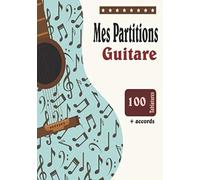 Mes Partitions Guitare: Carnet De Musique Guitare Avec Diagrammes Accords À Remplir - 100 Pages De Tablatures À Créer - Grand Format - Partitions De Musique Vierges