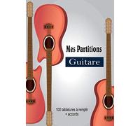 Mes Partitions Guitare: Partitions Tablatures De Guitare À Remplir - Diagrammes D'accords + Tablatures À Créer- Grand Format - Idéal Pour Les Guitaristes Et Musiciens