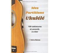Mes Partitions Ukulélé: 100 Pages De Tablatures Et De Diagrammes D'accords À Remplir De Ukulele - Grand Format - 6 Portées - Idéal Pour Musiciens
