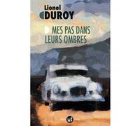 Mes pas dans leurs ombres Lionel Duroy (Auteur)