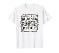 Mes Passe-Temps incluent Le Jardinage et Le traçage du Jardin Meurtre T-Shirt
