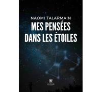 Mes pensées dans les étoiles - Naomi Talarmain - Le Lys Bleu - broché - Poésie