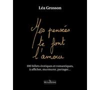 Mes pensées te font l'amour - 100 billets érotiques et romantiques, à afficher, murmurer, partager - Léa Grosson - La Musardine Eds - relié - Poésie