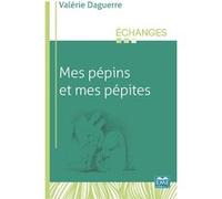 Mes Pépins et mes pépites Daguerre valerie (Auteur)
