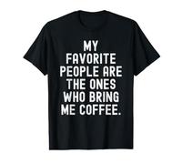 Mes Personnes préférées sont celles Qui m'apportent du café T-Shirt Graphique avec Valeur